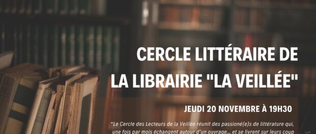 CERCLE LITTERAIRE PAR LA LIBRAIRIE LA VEILLEE